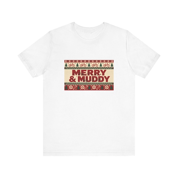 Merry and Muddy Ugly Christmas Shirt, Mountain Bike Christmas Tee, MTB Ugly Sweater T-Shirt, Cyclist Holiday Gift
